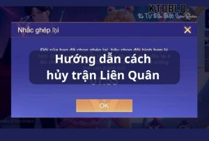 Hướng dẫn hủy trận trong Liên Quân