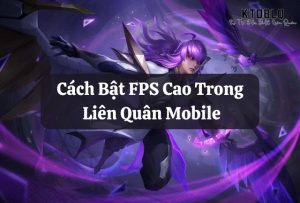 Cách bật FPS Cao