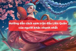 Cách xem trận đấu liên quân